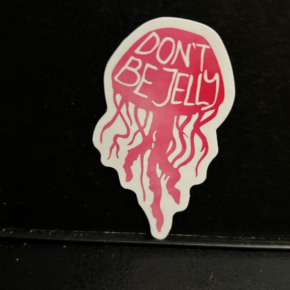 DONT BE JELLY STICKER